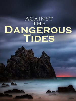 cover image of Against the Dangerous Tides